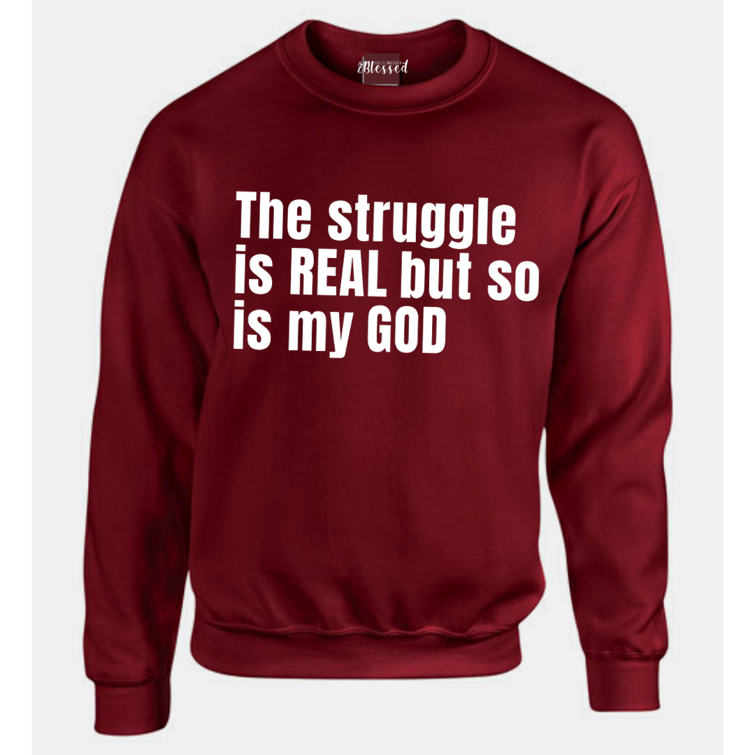 Struggle is real sweatshirt